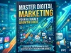 The Ultimate Guide to Mastering Digital Marketing digital marketing advice Ultimate Growth Guide